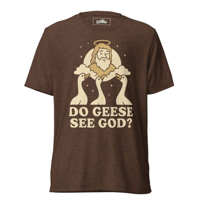 Do Geese See God? - Short Sleeve T-Shirt